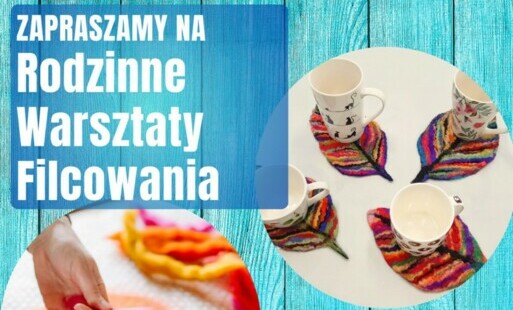Zdjęcie do Zaproszenie na Rodzinne Warsztaty Filcowania