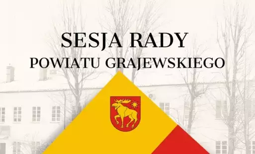 Zdjęcie do Informacja o posiedzeniu Komisji Budżetu, Polityki Społecznej i Gospodarczej i zaproszenie na XIV sesję Rady Powiatu Grajewskiego