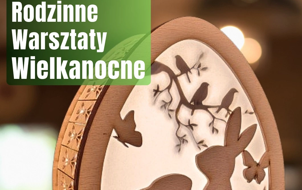 Zdjęcie do Zaproszenie na Rodzinne Warsztaty Wielkanocne