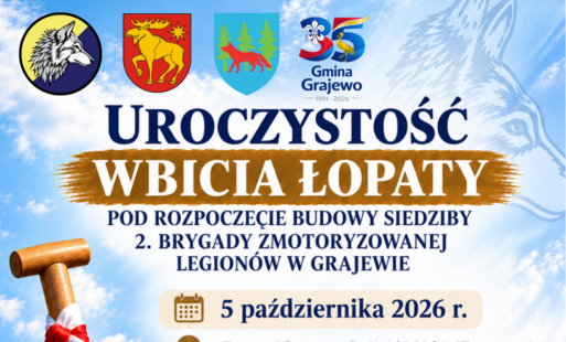 Zaproszenie na uroczystość Wbicia Łopaty pod budowę siedziby 2 Brygady Zmotoryzowanej Legionów w Grajewie